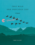 This Wild and Precious Life Journal by Mary Oliver