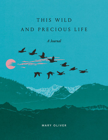 This Wild and Precious Life Journal by Mary Oliver