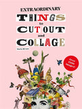 Extraordinary Things to Cut Out and Collage Book