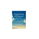 Disappointing Affirmations: The Game - Life isn't a game. At least not one you can win. (Game)