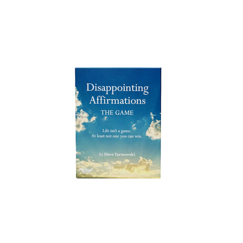 Disappointing Affirmations: The Game - Life isn't a game. At least not one you can win. (Game)