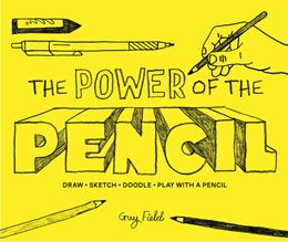 The Power of the Pencil - Guy Field